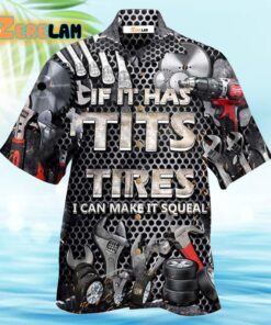 If It Has Tits Or Tire I Can Make It Squeal Strong Hawaiian Shirt