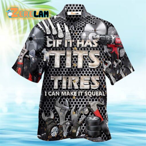 If It Has Tits Or Tire I Can Make It Squeal Strong Hawaiian Shirt