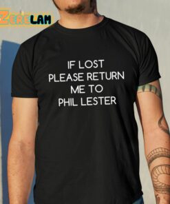 If Lost Please Return Me To Phil Lester Shirt