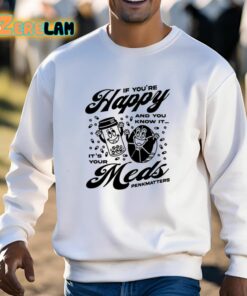 If Youre Happy And You Know It Its Your Meds Penkmatters Shirt 13 1