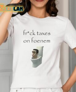 Ifailforlikes Fruck Taxes On Foenem Shirt 12 1