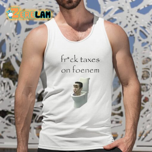 Ifailforlikes Fruck Taxes On Foenem Shirt