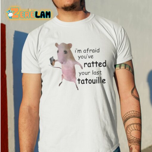 Ihyric I’m Afraid You’ve Ratted Your Last Tatouille Shirt