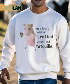 Ihyric Im Afraid Youve Ratted Your Last Tatouille Shirt 13 1