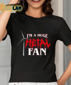 Im A Huge Metal Fan Shirt 7 1