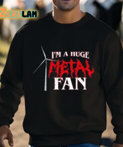 Im A Huge Metal Fan Shirt 8 1