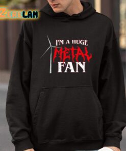 Im A Huge Metal Fan Shirt 9 1
