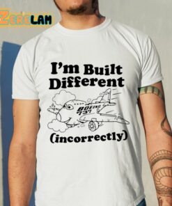 I’m Built Different Incorrectly Boeing 737 Shirt