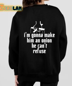 Im Gonna Make Him An Onion He Cant Refuse Shirt 7 1