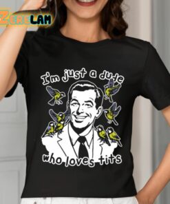 Im Just A Dude Who Loves Tits Shirt 7 1