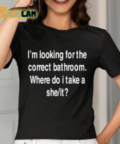 Im Looking For The Correct Bathroom Where Do I Take A She It Shirt 7 1