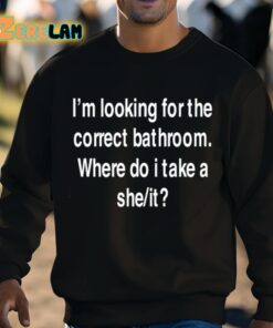 Im Looking For The Correct Bathroom Where Do I Take A She It Shirt 8 1