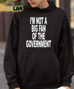 Im Not A Big Fan Of The Government Shirt 9 1
