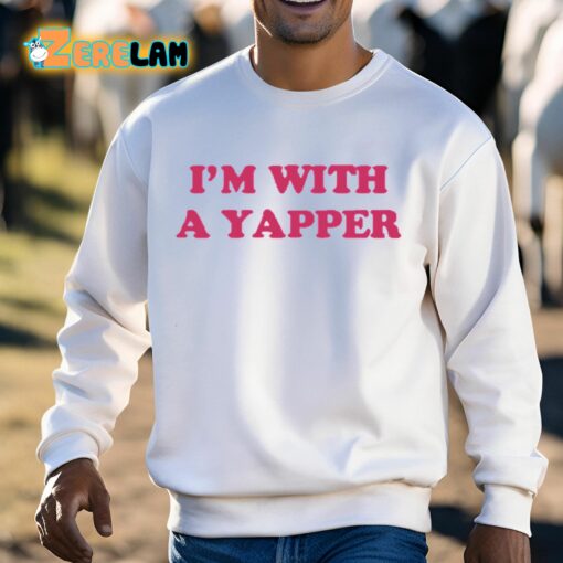 I’m With A Yapper Shirt