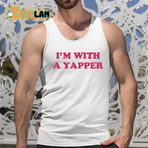 I’m With A Yapper Shirt