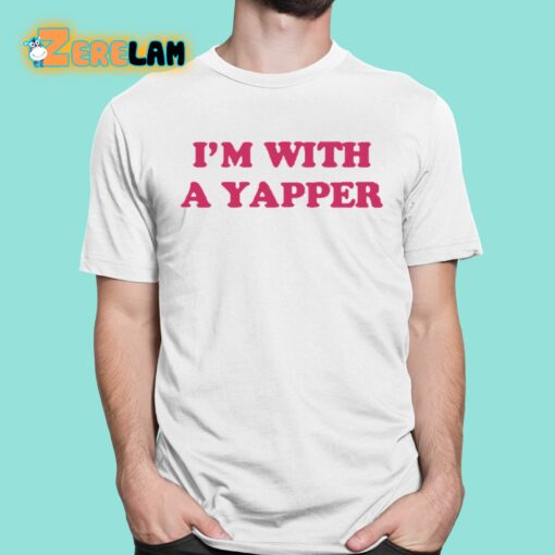 I’m With A Yapper Shirt