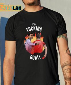 It’s A Fucking Goal Shirt