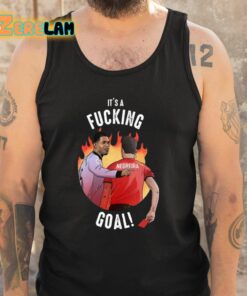 Its A Fucking Goal Shirt 6 1