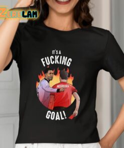 Its A Fucking Goal Shirt 7 1