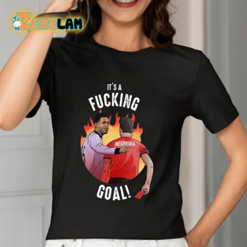 It’s A Fucking Goal Shirt