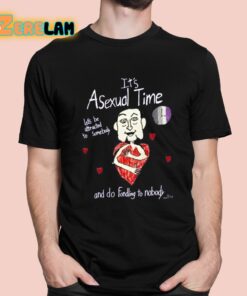 Its Asexual Time Lets Be Attracted To Somebody And Do Fondling To Nobody Shirt 11 1