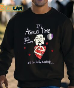 Its Asexual Time Lets Be Attracted To Somebody And Do Fondling To Nobody Shirt 8 1