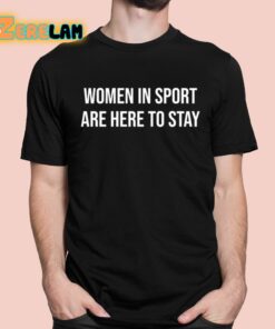 Jamie Lee Rattray Women In Sport Are Here To Stay Shirt 11 1