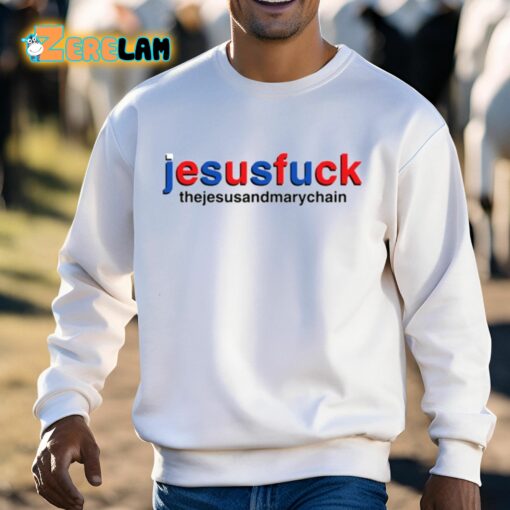 Jesusfuck The Jesus And Mary Chain Shirt