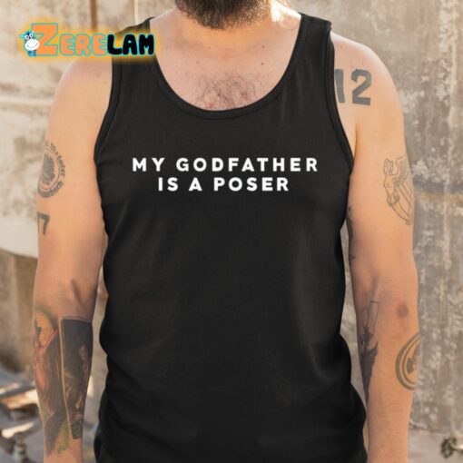 Jewleeuh My Godfather Is A Poser Shirt