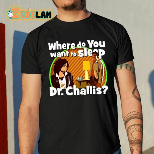 Kinky Horror Where Do You Want To Sleep Dr Challis Shirt