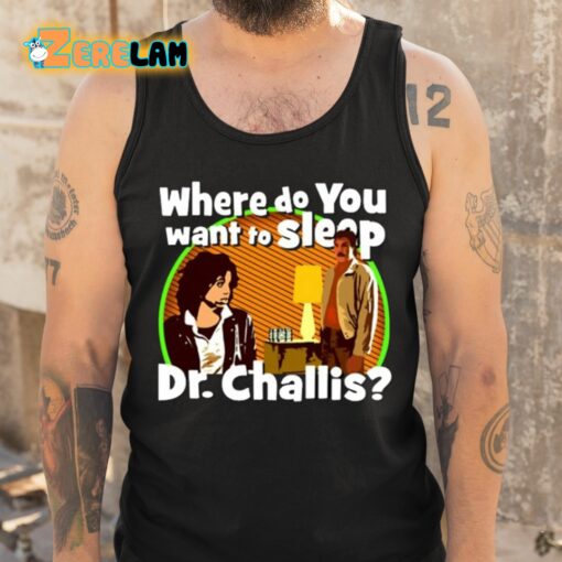 Kinky Horror Where Do You Want To Sleep Dr Challis Shirt