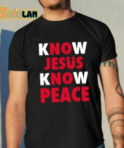 Know Jesus Know Peace Shirt