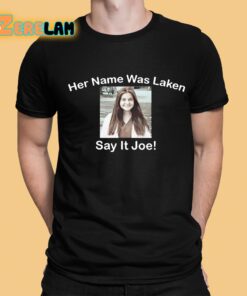 Laken Riley Her Name Was Laken Say it Joe Shirt