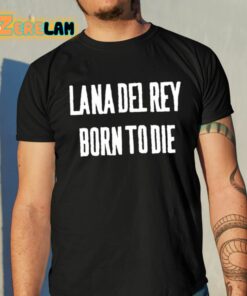 Lana Del Rey Born To Die Shirt