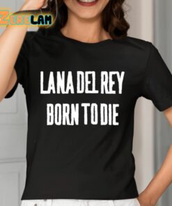 Lana Del Rey Born To Die Shirt 7 1