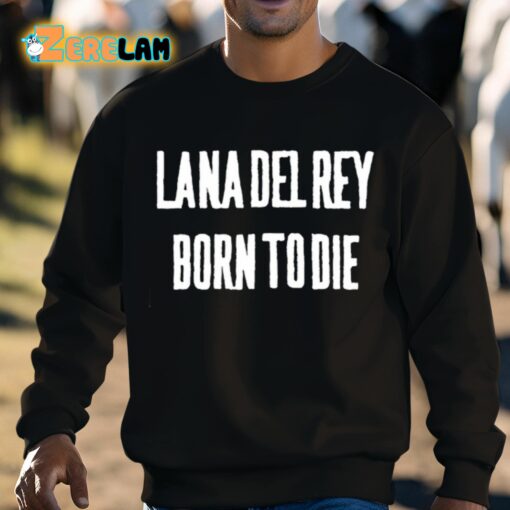 Lana Del Rey Born To Die Shirt