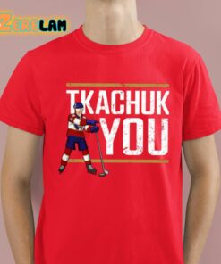 Lebatardaf Tkachuk You Shirt