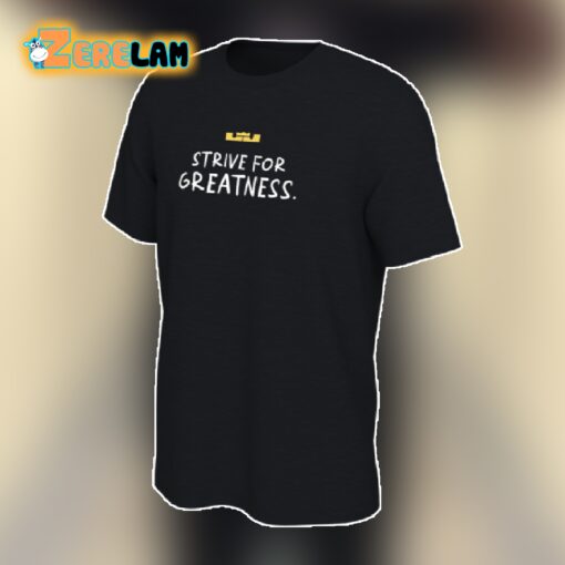 Lebron James Strive For Greatness Shirt