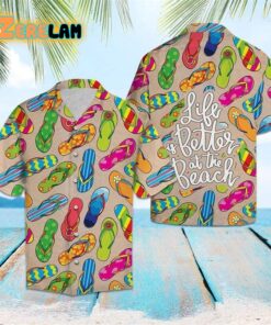 Life Is Better At The Beach Hawaiian Shirt