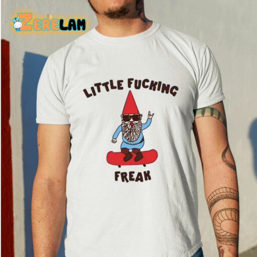 Little Fucking Freak Gnome Shirt