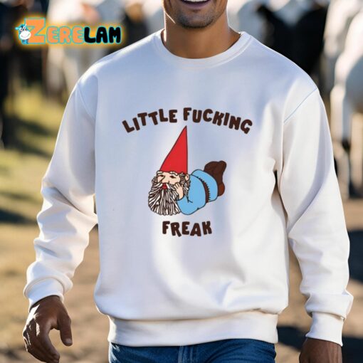 Little Fucking Freak Shirt