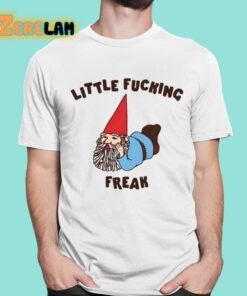 Little Fucking Freak Shirt 16 1