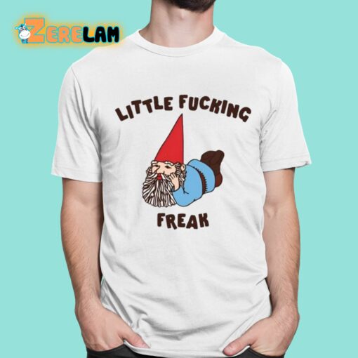 Little Fucking Freak Shirt