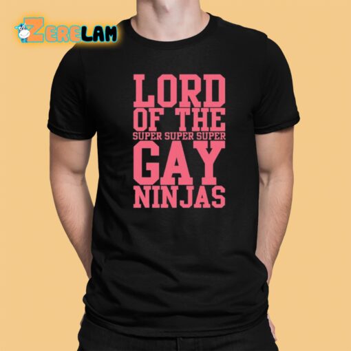 Lord Of The Super Gay Ninjas Shirt