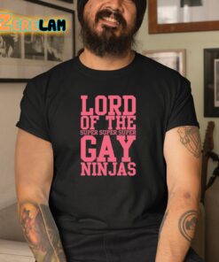 Lord Of The Super Gay Ninjas Shirt 3 1