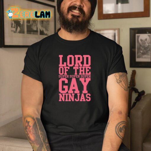 Lord Of The Super Gay Ninjas Shirt