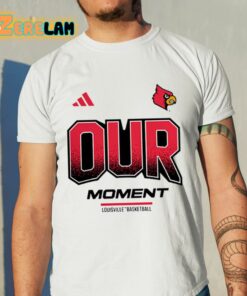 Louisville Basketball Our Moment Shirt 11 1