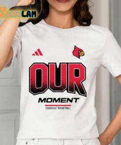 Louisville Basketball Our Moment Shirt 12 1