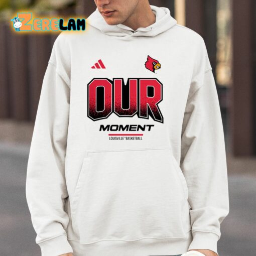 Louisville Basketball Our Moment Shirt