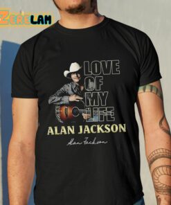 Love Of My Life Alan Jackson Shirt